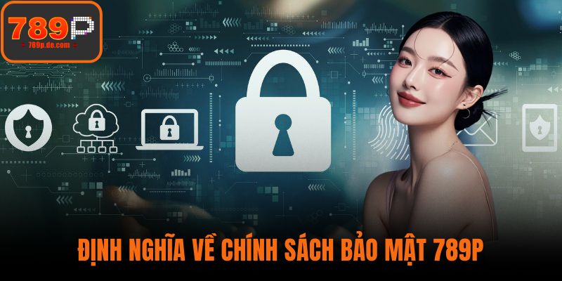 Định nghĩa về chính sách bảo mật 789P