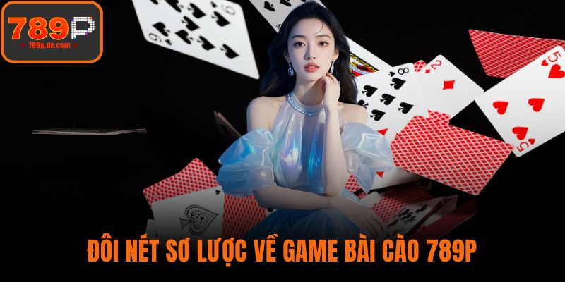 Đôi nét sơ lược về game bài cào 789P