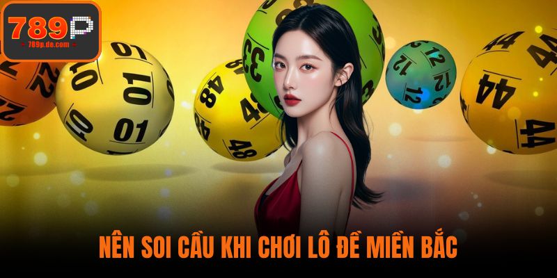 Nên soi cầu khi chơi lô đề miền Bắc