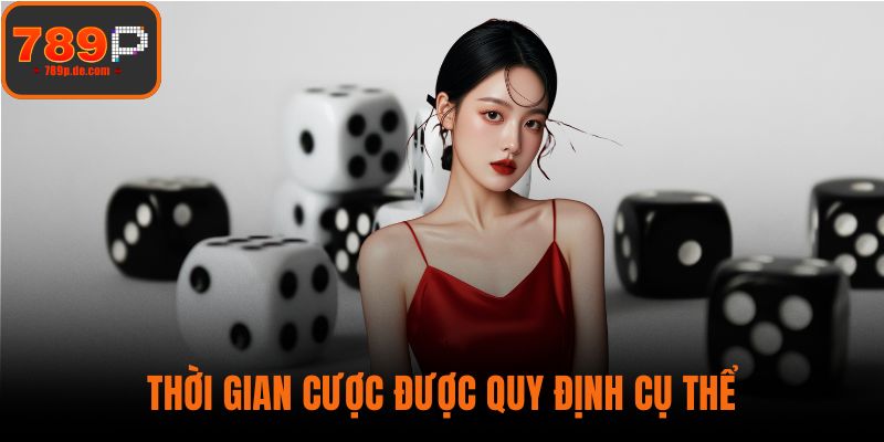 Thời gian cược được quy định cụ thể