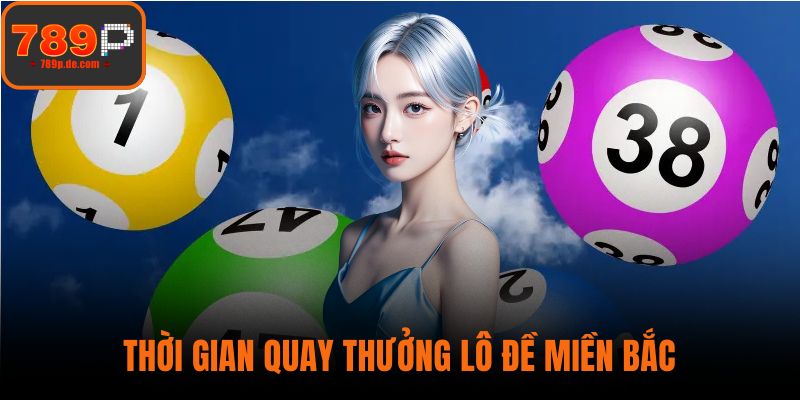 Thời gian quay thưởng lô đề miền Bắc