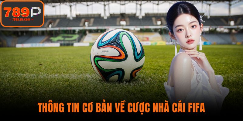Thông tin cơ bản về cược nhà cái FIFA